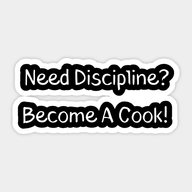 Need Discipline? Become A Cook Sticker by Catchy Phase